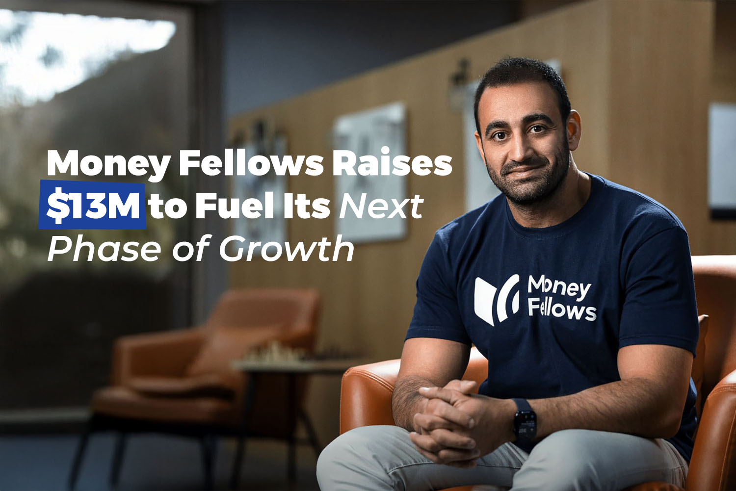 Ahmedi Wadi Founder and CEO of Money Fellows from 13$M Fundy article