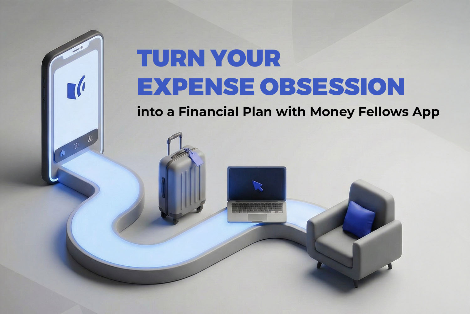 an illustration mobile with money fellows app on its screen and a road starts with it and ends with a chair while there is a laptop and luggage on it from expenses obsession article